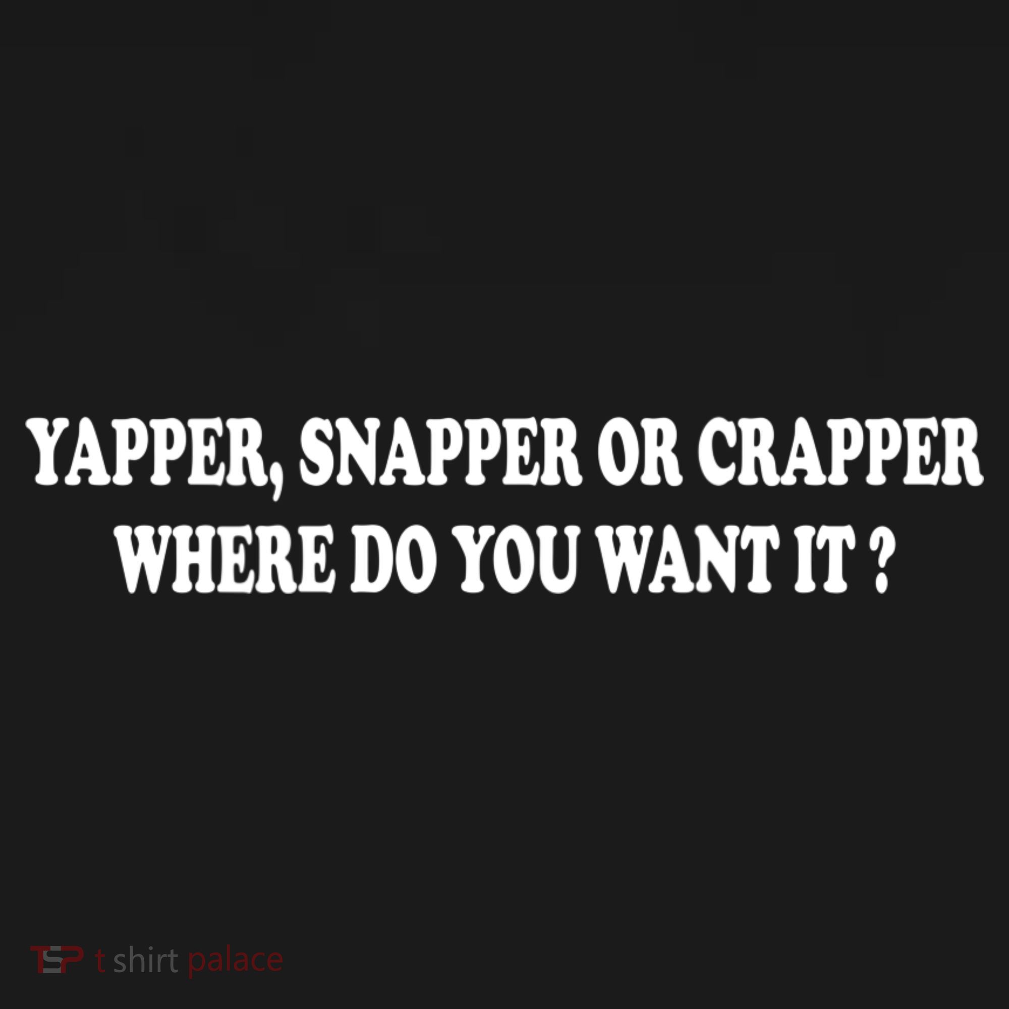 Yapper Snapper Or Crapper Where Do You Want It Funny Doggie Tank
