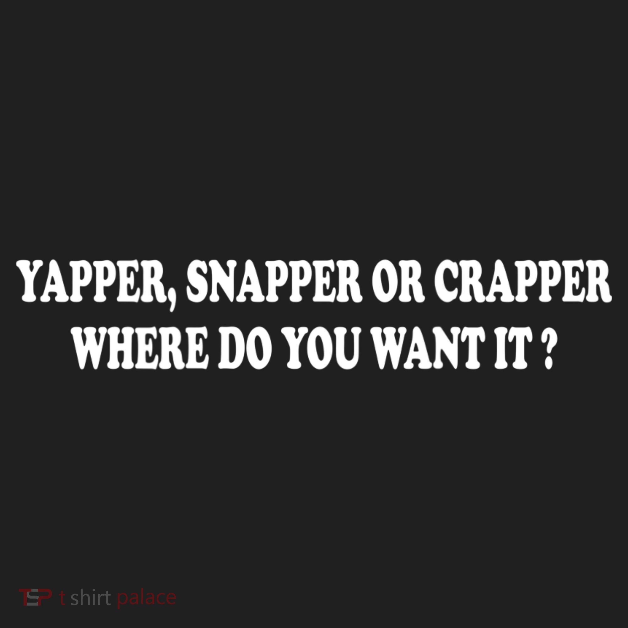 Yapper Snapper Or Crapper Where Do You Want It Funny Golf Towel