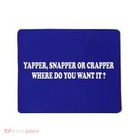 Yapper Snapper Or Crapper Where Do You Want It Funny Mousepad thumb 0