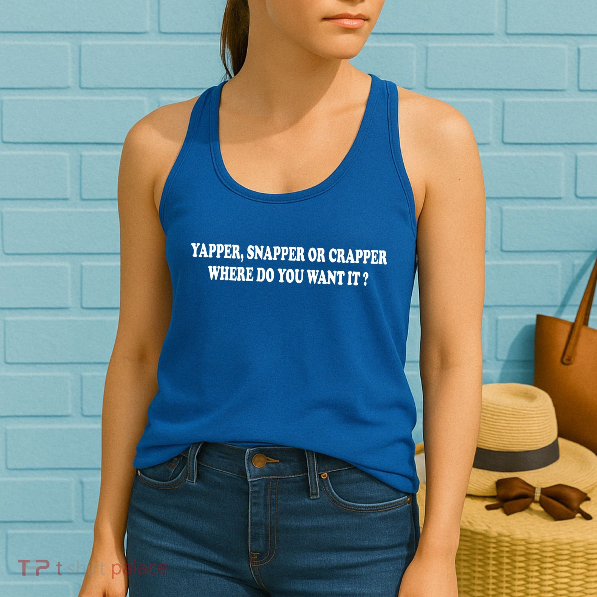 Yapper Snapper Or Crapper Where Do You Want It Funny Women's Tank Top