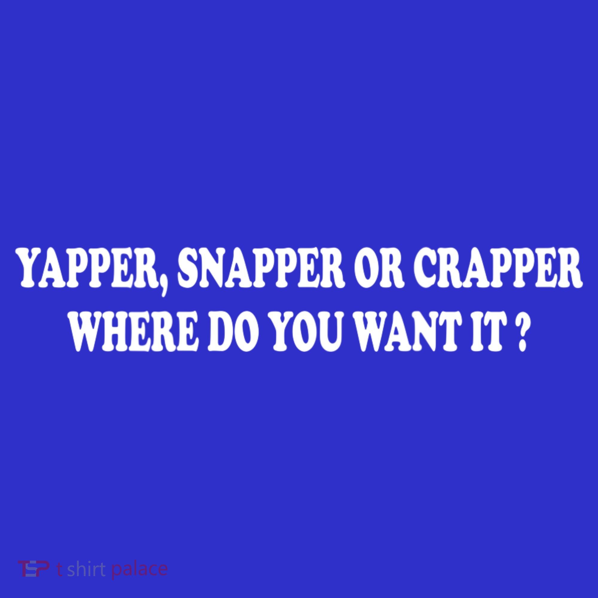 Yapper Snapper Or Crapper Where Do You Want It Funny Kids Hoodie