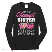 Youngest Sister Shirts Rules Dont Apply To Me Matching Long Sleeve Shirt thumb 0