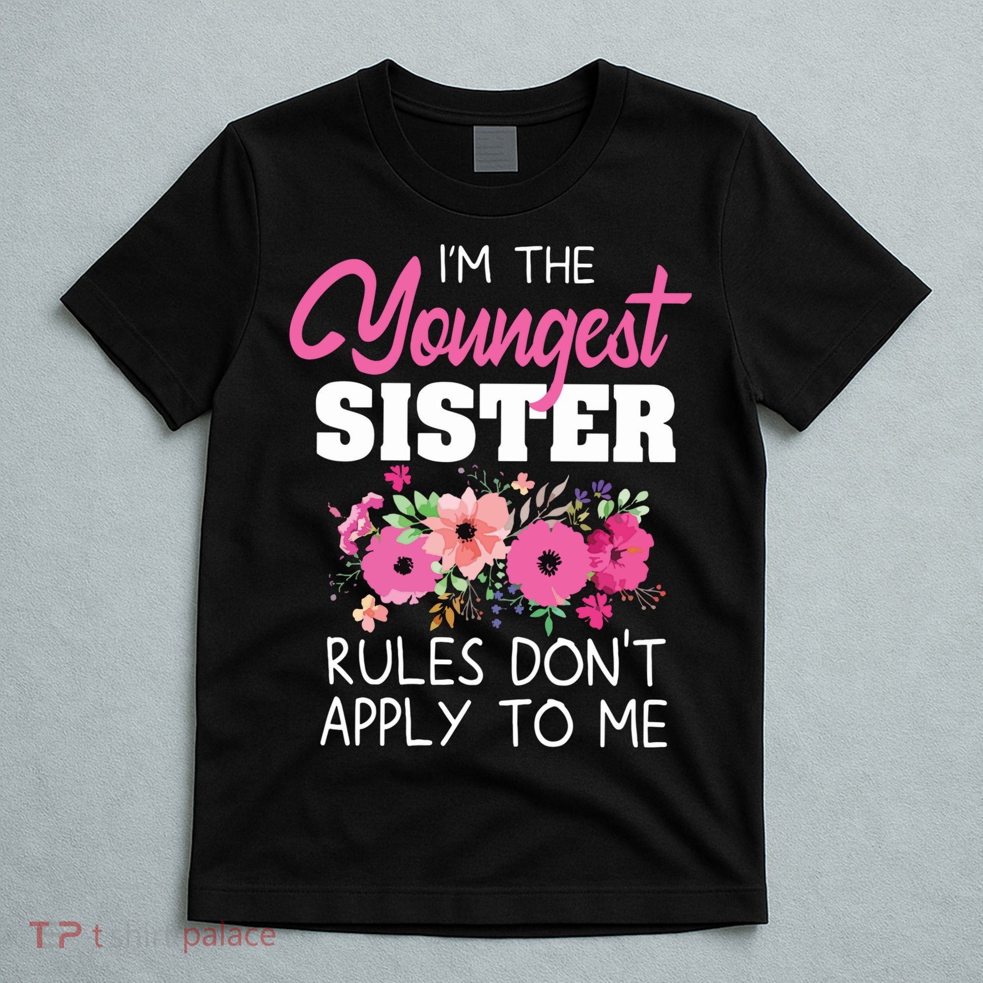 Youngest Sister Shirts Rules Dont Apply To Me Matching T-Shirt