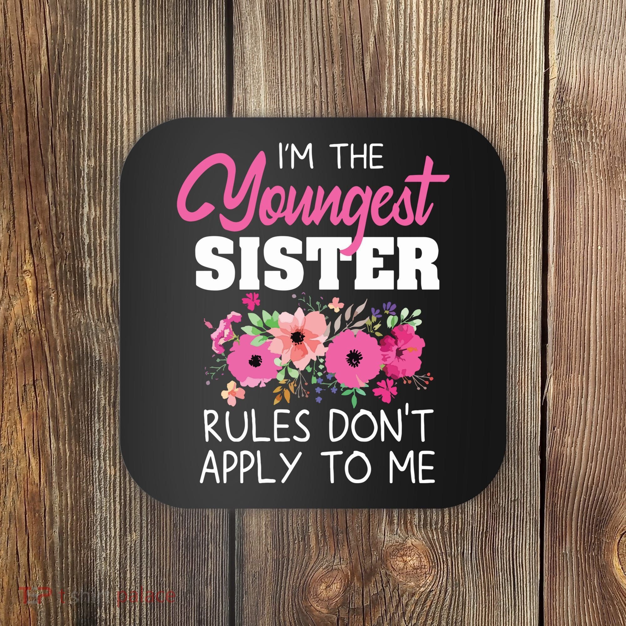 Youngest Sister Shirts Rules Dont Apply To Me Matching Coaster