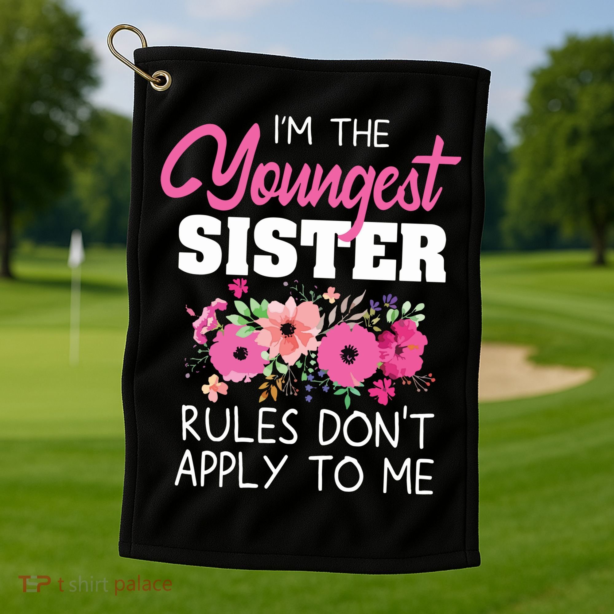 Youngest Sister Shirts Rules Dont Apply To Me Matching Golf Towel