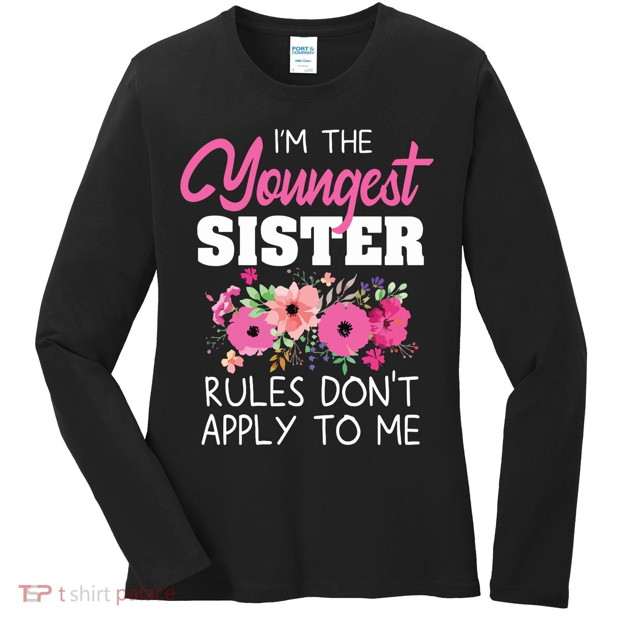 Youngest Sister Shirts Rules Dont Apply To Me Matching Women's Long Sleeve Shirt