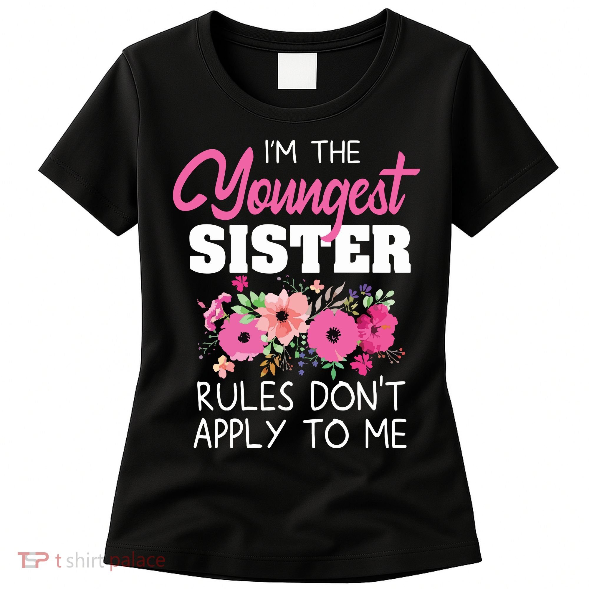 Youngest Sister Shirts Rules Dont Apply To Me Matching Women's T-Shirt