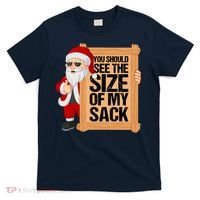 You Should See The Size Of My Sack Funny Santa Christmas T-Shirt thumb 0