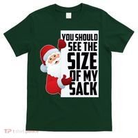 You Should See The Size Of My Sack Funny Santa Claus T-Shirt thumb 0