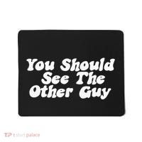 You Should See The Other Guy Funny Fight Joke Mousepad thumb 0