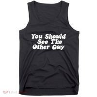You Should See The Other Guy Funny Fight Joke Tank Top thumb 0