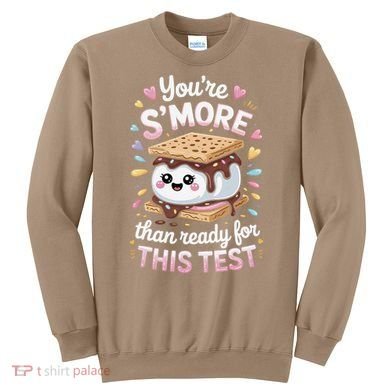 Youre Smore Than Ready Cute Test Sweatshirt
