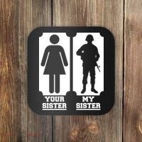 Your Sister Vs My Sister Is The The Military Coaster thumb 0
