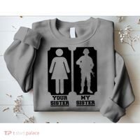 Your Sister Vs My Sister Is The The Military Sweatshirt thumb 2