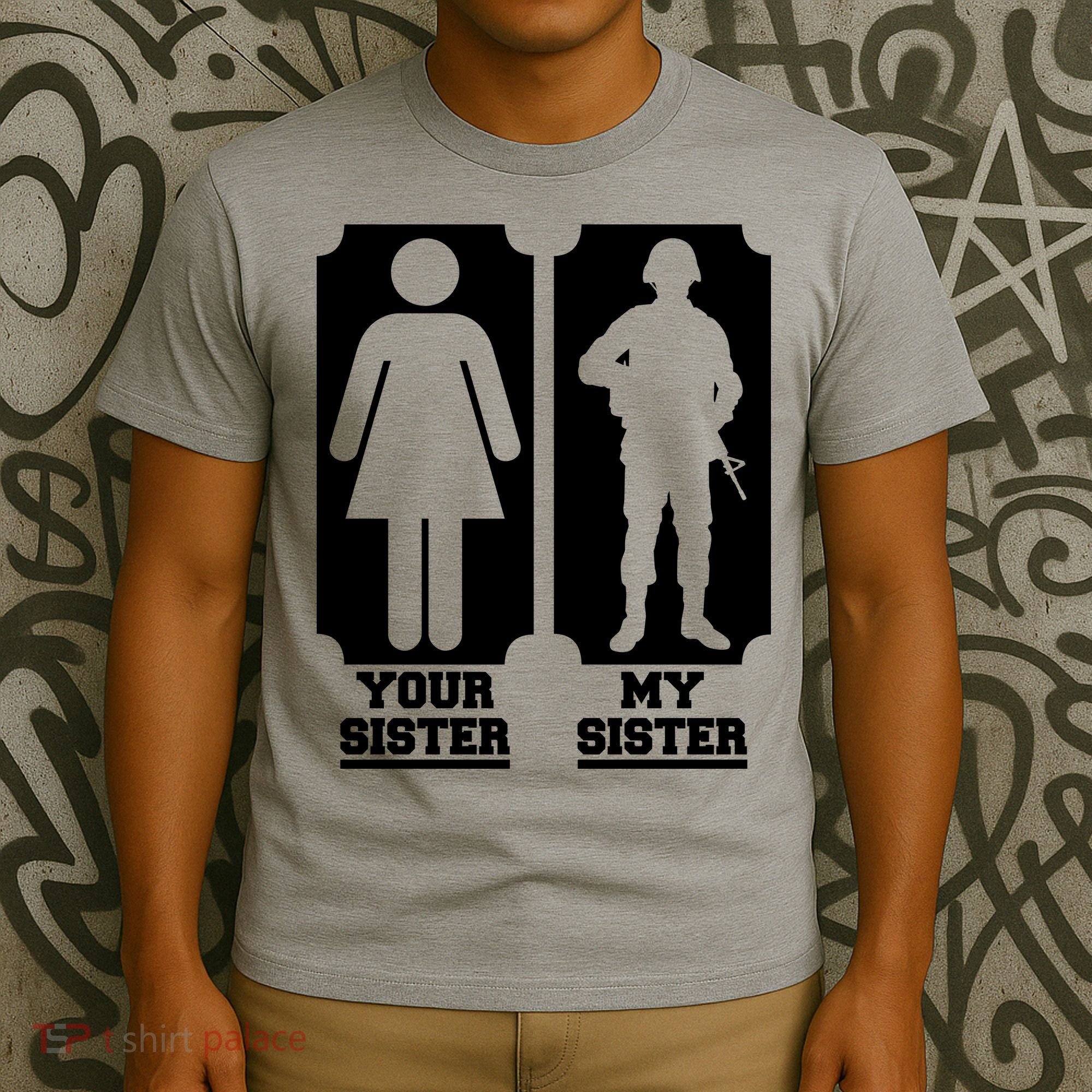 Your Sister Vs My Sister Is The The Military T-Shirt