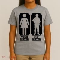Your Sister Vs My Sister Is The The Military T-Shirt thumb 4