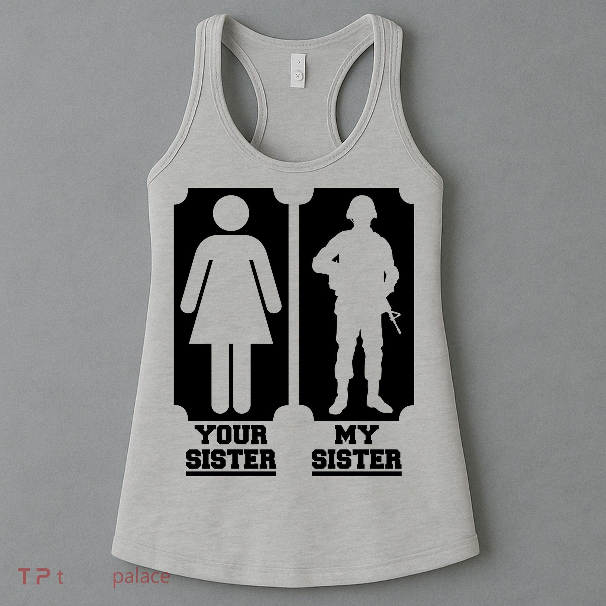 Your Sister Vs My Sister Is The The Military Women's Tank Top