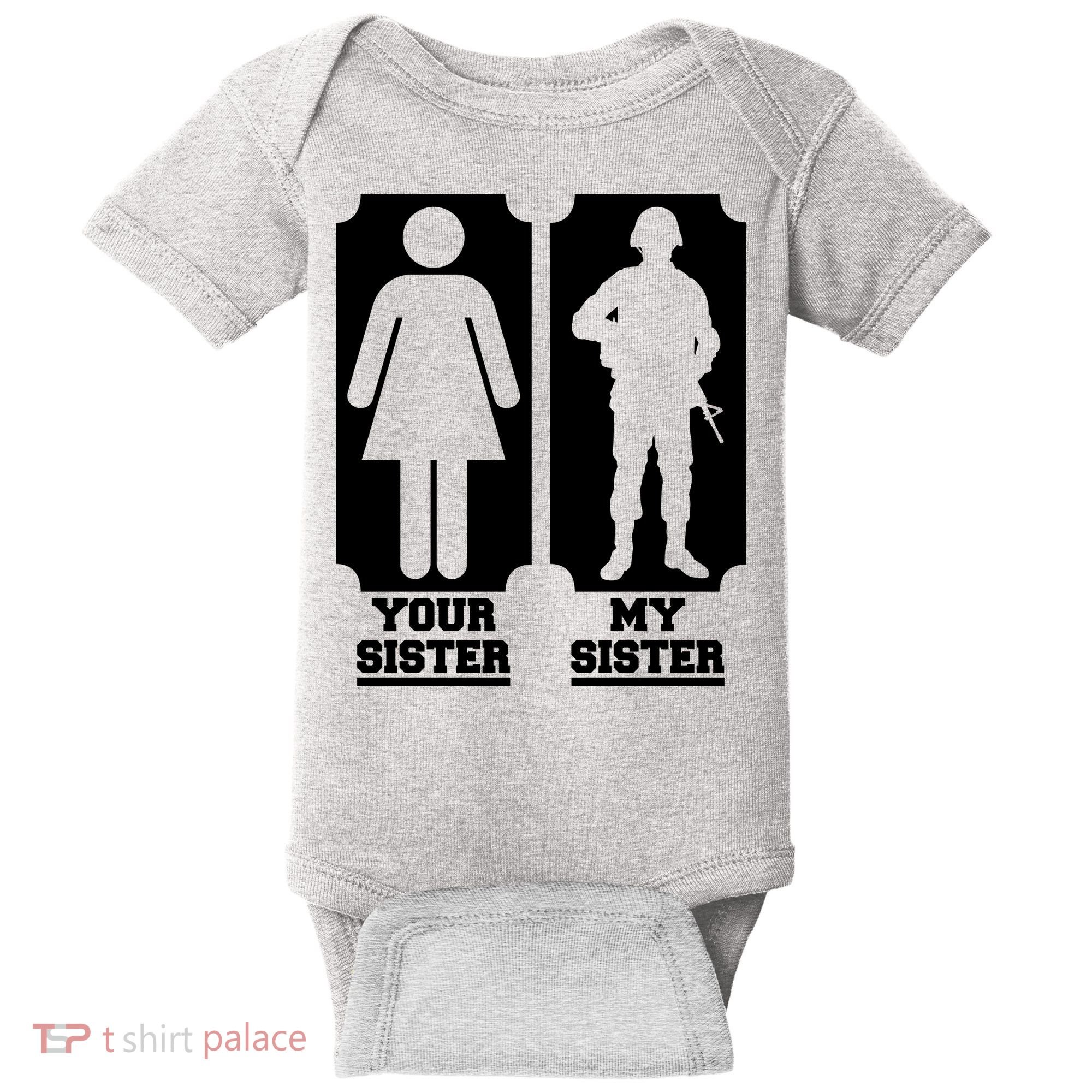Your Sister Vs My Sister Is The The Military Baby Bodysuit
