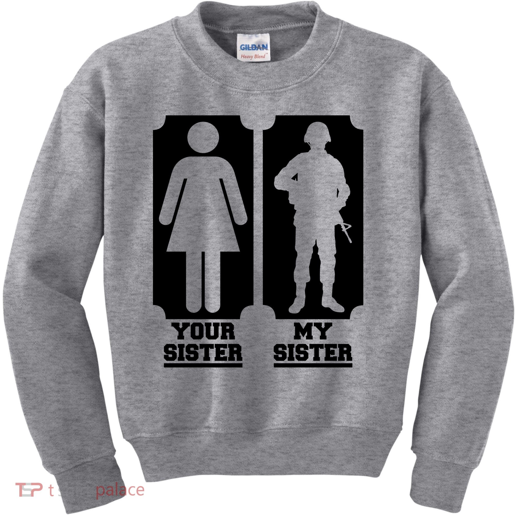 Your Sister Vs My Sister Is The The Military Kids Sweatshirt