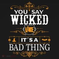 You Say Wicked Like Its A Bad Thing Funny Halloween Gift Bucket Hat thumb 4