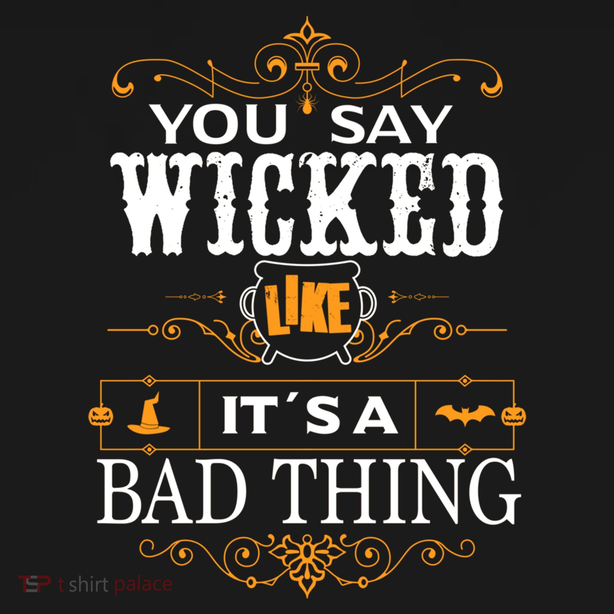 You Say Wicked Like Its A Bad Thing Funny Halloween Gift Bucket Hat