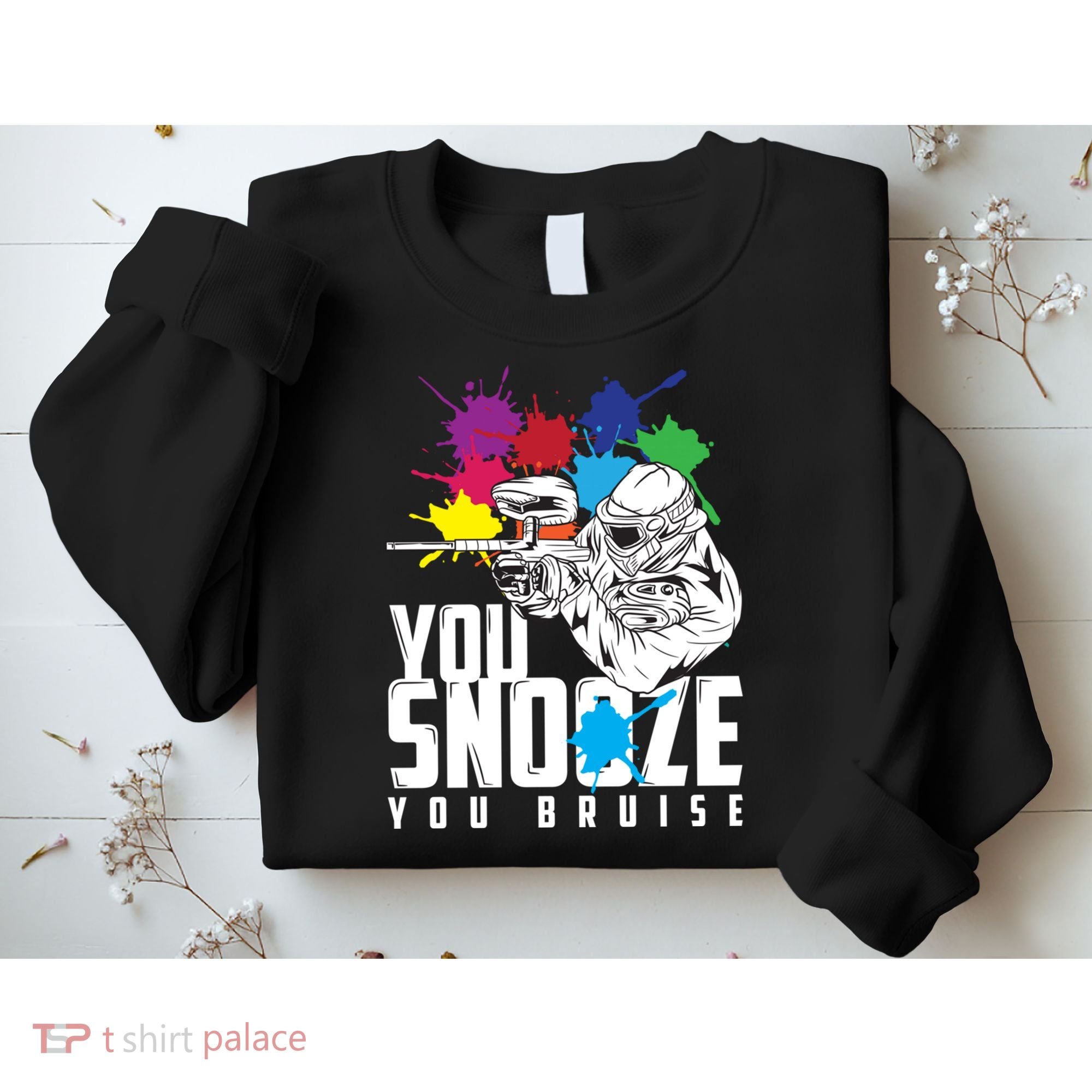 You Snooze You Bruise Funny Paintball Gift Sweatshirt