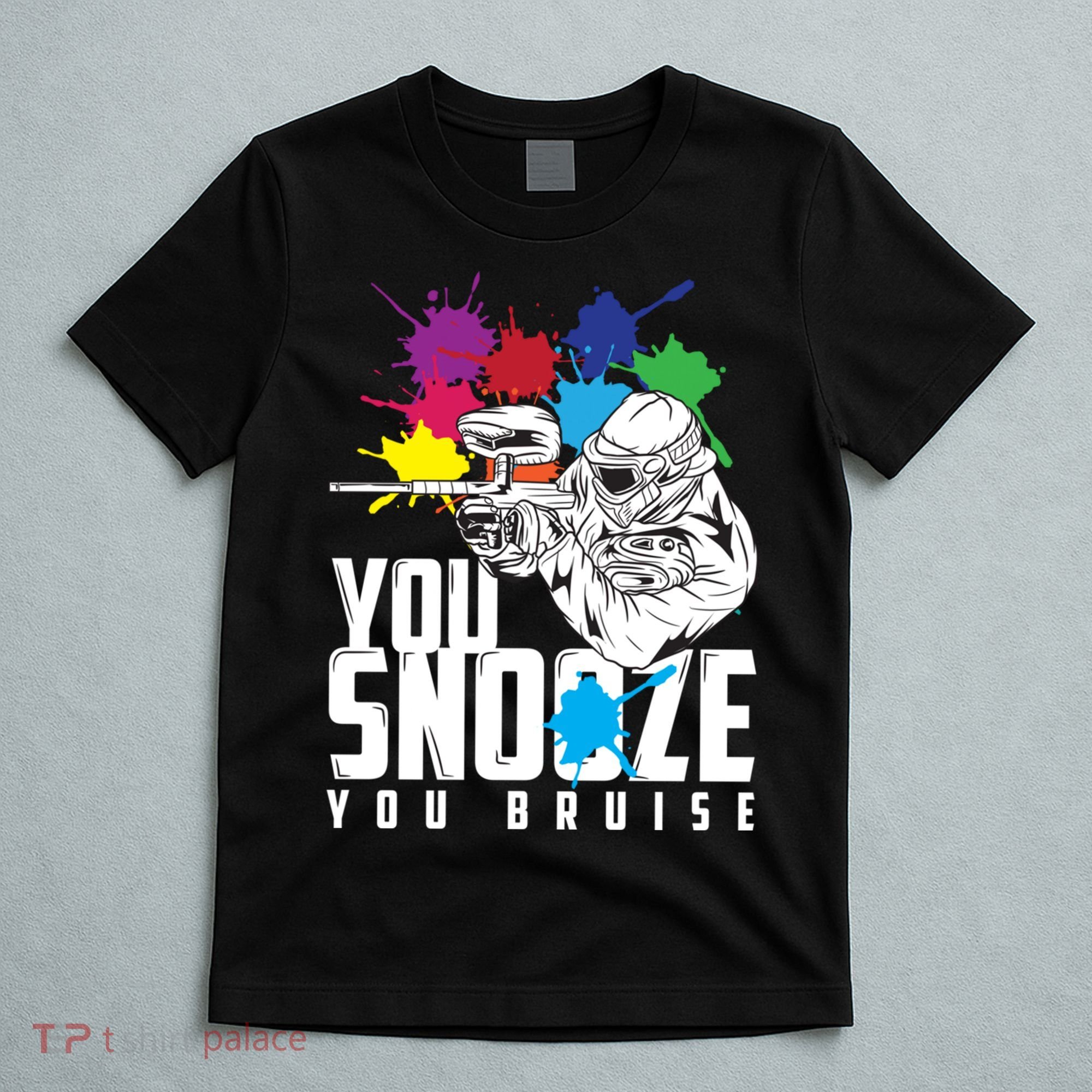 You Snooze You Bruise Funny Paintball Gift T-Shirt