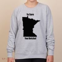 Ya Sure You Betcha! Minnesota Women's Sweatshirt thumb 0