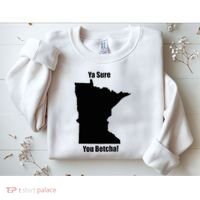 Ya Sure You Betcha! Minnesota Sweatshirt thumb 2