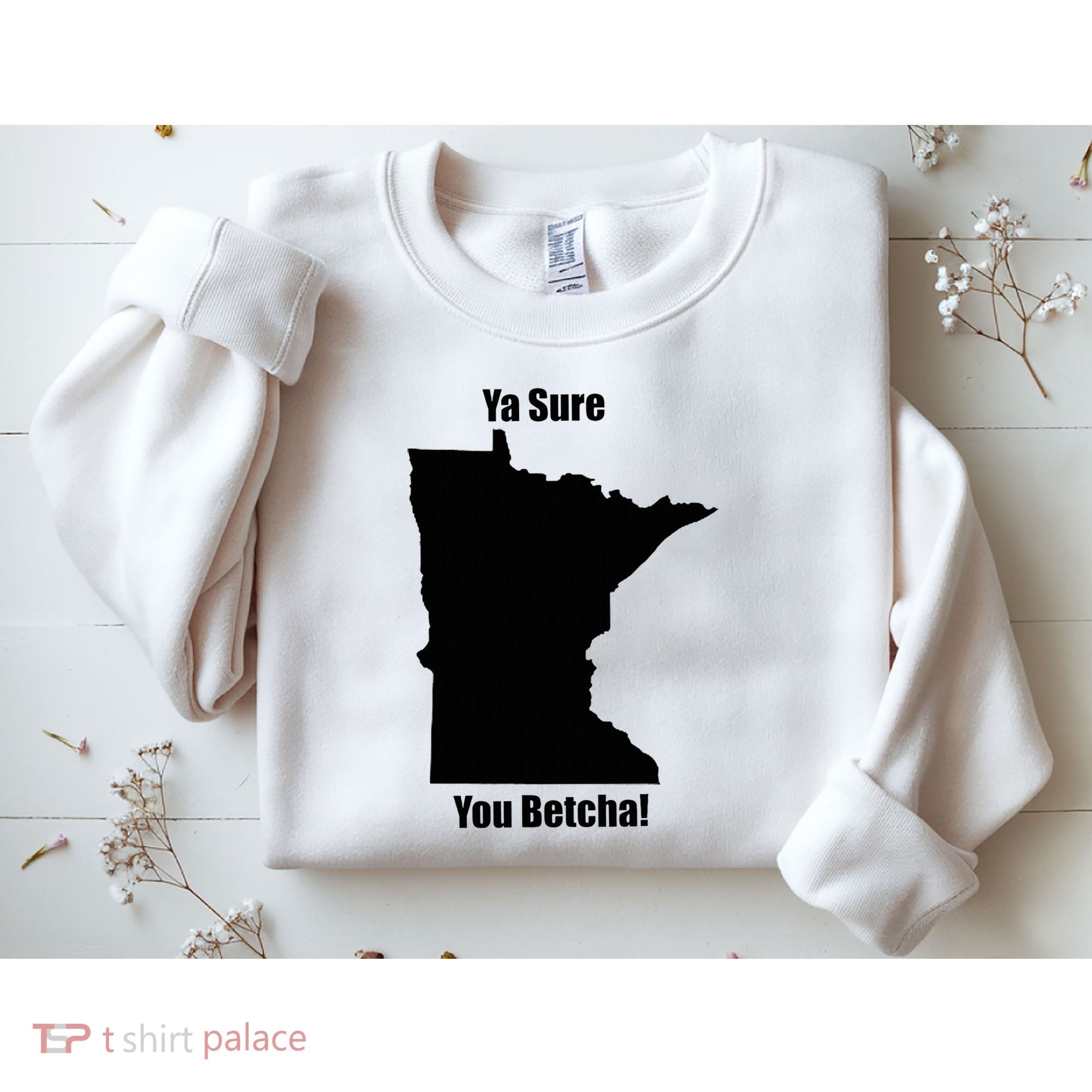 Ya Sure You Betcha! Minnesota Sweatshirt