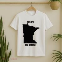 Ya Sure You Betcha! Minnesota T-Shirt thumb 2