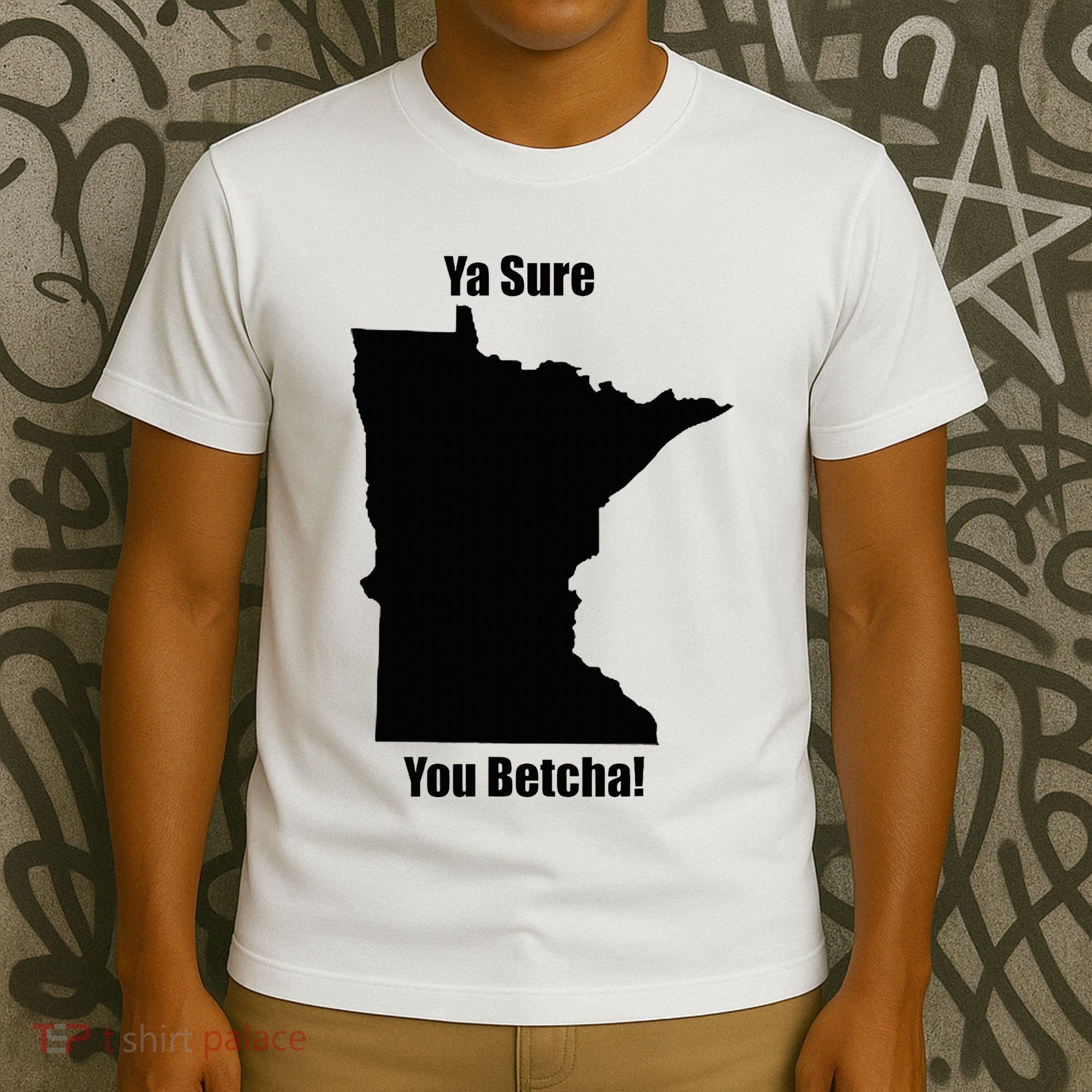 Ya Sure You Betcha! Minnesota T-Shirt