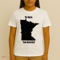 Ya Sure You Betcha! Minnesota T-Shirt thumb 4