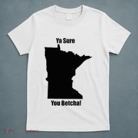 Ya Sure You Betcha! Minnesota T-Shirt thumb 5