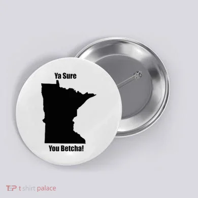 Ya Sure You Betcha! Minnesota Button