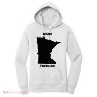 Ya Sure You Betcha! Minnesota Women's Hoodie thumb 0