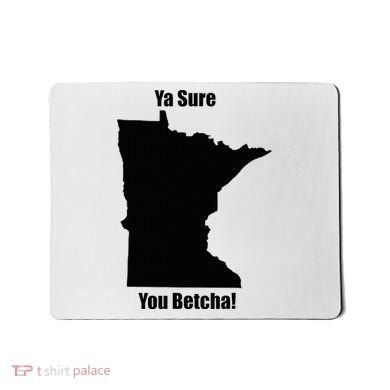 Ya Sure You Betcha! Minnesota Mousepad