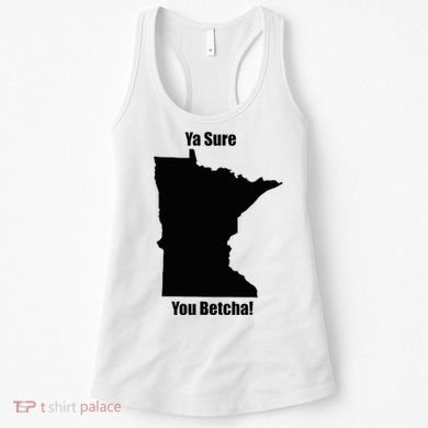 Ya Sure You Betcha! Minnesota Women's Tank Top