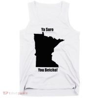 Ya Sure You Betcha! Minnesota Tank Top thumb 0