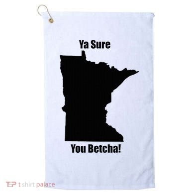 Ya Sure You Betcha! Minnesota Golf Towel