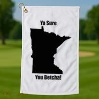 Ya Sure You Betcha! Minnesota Golf Towel thumb 1
