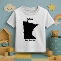 Ya Sure You Betcha! Minnesota Toddler T-Shirt thumb 3