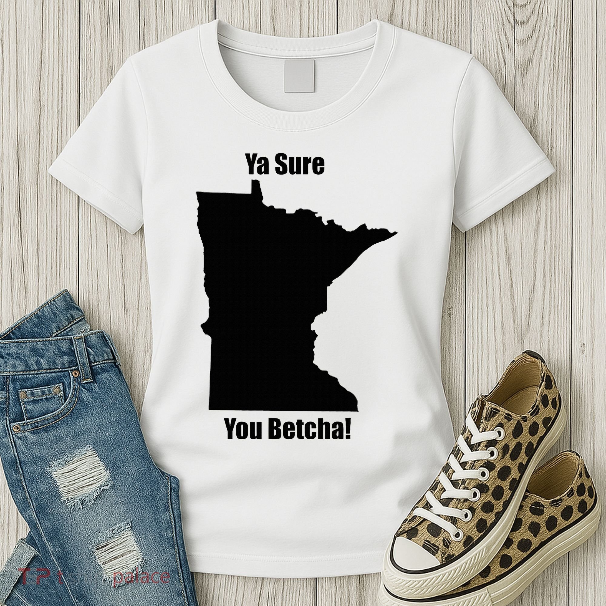 Ya Sure You Betcha! Minnesota Women's T-Shirt