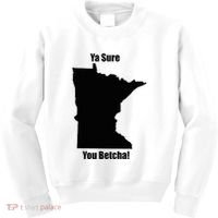 Ya Sure You Betcha! Minnesota Kids Sweatshirt thumb 0