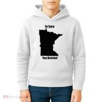 Ya Sure You Betcha! Minnesota Kids Hoodie thumb 4