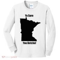 Ya Sure You Betcha! Minnesota Kids Long Sleeve Shirt thumb 0