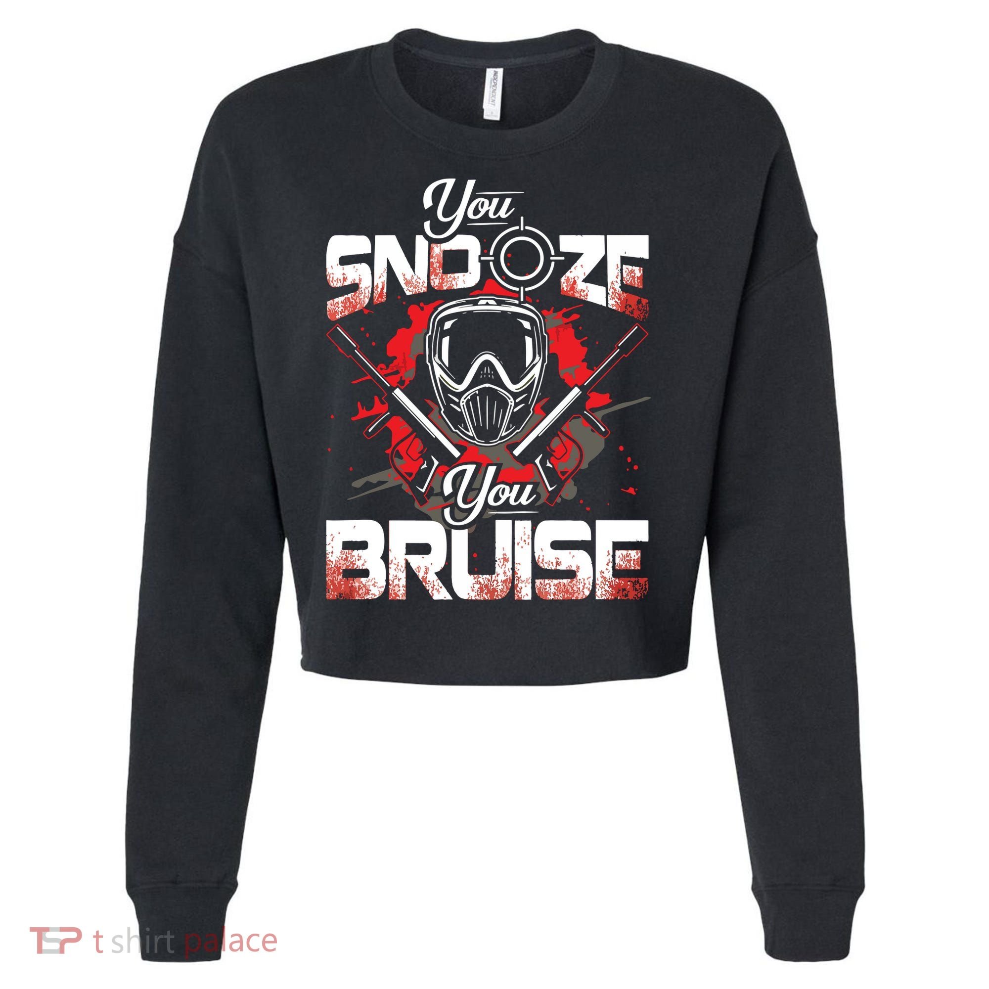 You Snooze You Bruise Funny Paintball Cropped Pullover Crew