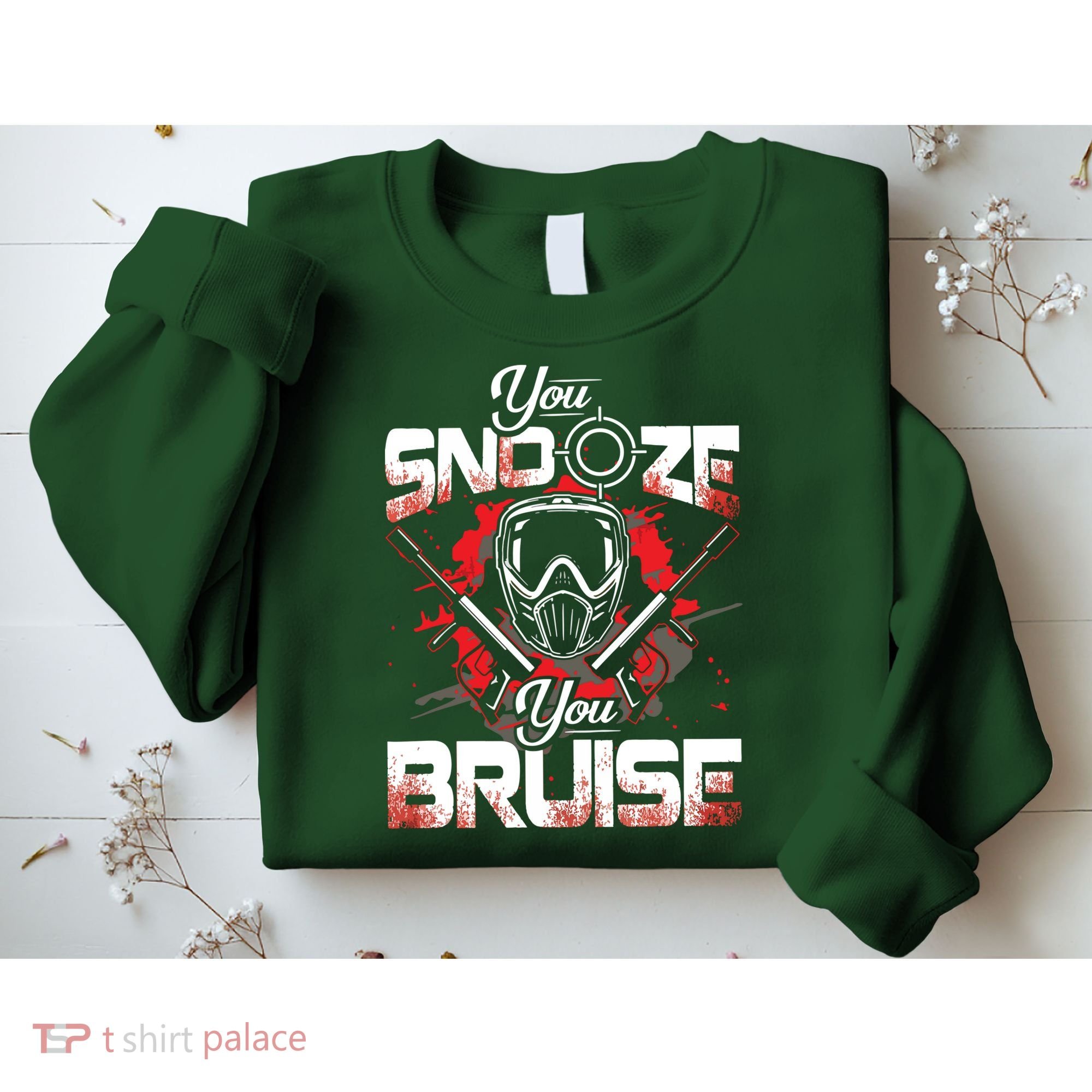 You Snooze You Bruise Funny Paintball Sweatshirt