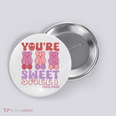 You’Re Sweet Yes You Echo Text Teddy Bear Valentine’S Day Button