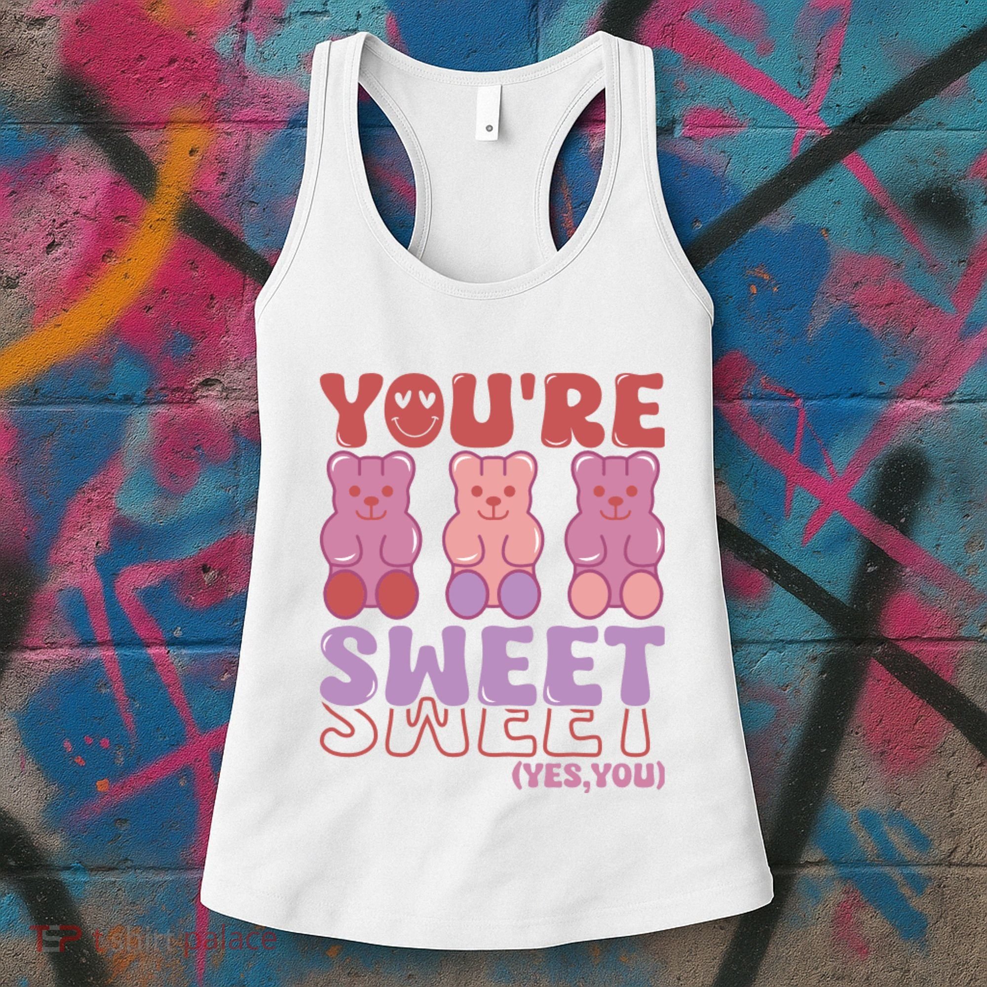 You’Re Sweet Yes You Echo Text Teddy Bear Valentine’S Day Women's Tank Top